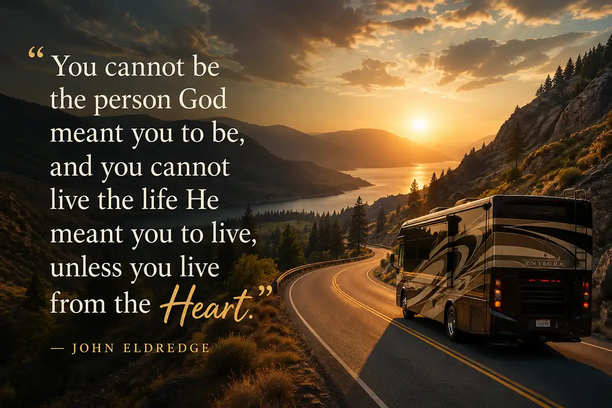 "You cannot be the person God meant you to be, and you cannot live the life He meant you to live, unless you live from the Heart."
